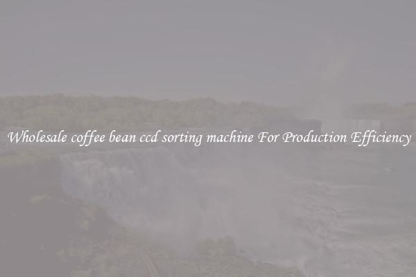 Wholesale coffee bean ccd sorting machine For Production Efficiency