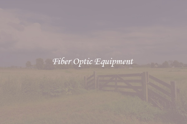 Fiber Optic Equipment 