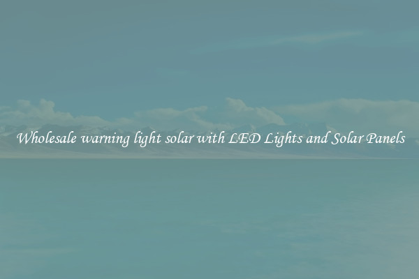 Wholesale warning light solar with LED Lights and Solar Panels