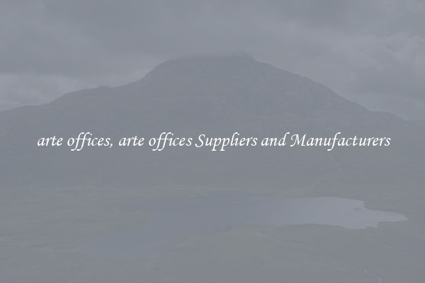arte offices, arte offices Suppliers and Manufacturers
