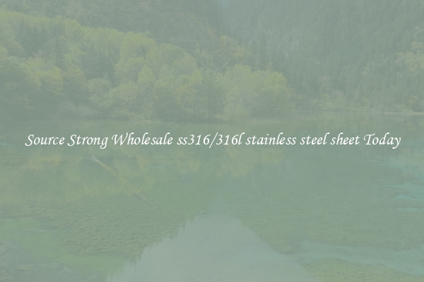 Source Strong Wholesale ss316/316l stainless steel sheet Today