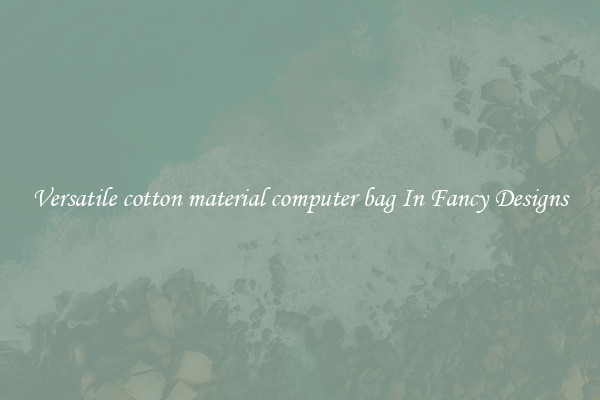 Versatile cotton material computer bag In Fancy Designs