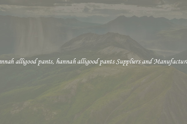 hannah alligood pants, hannah alligood pants Suppliers and Manufacturers