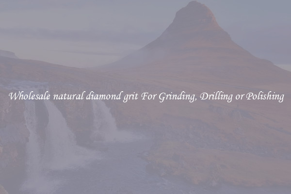 Wholesale natural diamond grit For Grinding, Drilling or Polishing