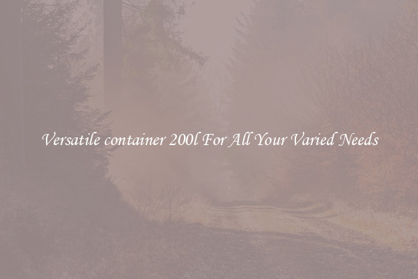 Versatile container 200l For All Your Varied Needs