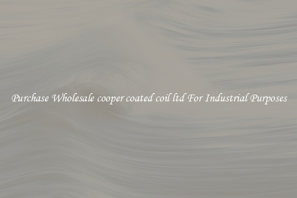 Purchase Wholesale cooper coated coil ltd For Industrial Purposes