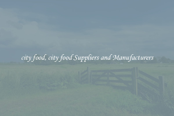 city food, city food Suppliers and Manufacturers