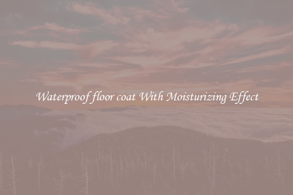 Waterproof floor coat With Moisturizing Effect