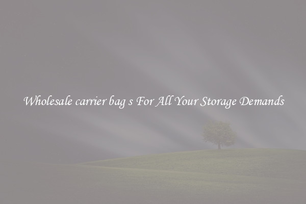 Wholesale carrier bag s For All Your Storage Demands