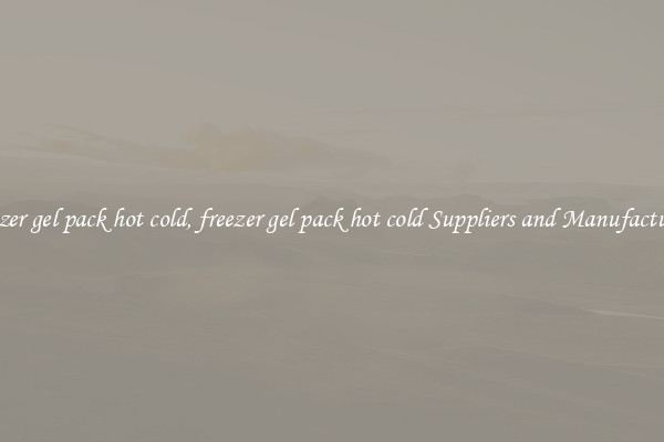 freezer gel pack hot cold, freezer gel pack hot cold Suppliers and Manufacturers