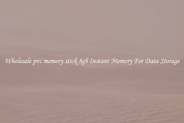 Wholesale pvc memory stick 8gb Instant Memory For Data Storage