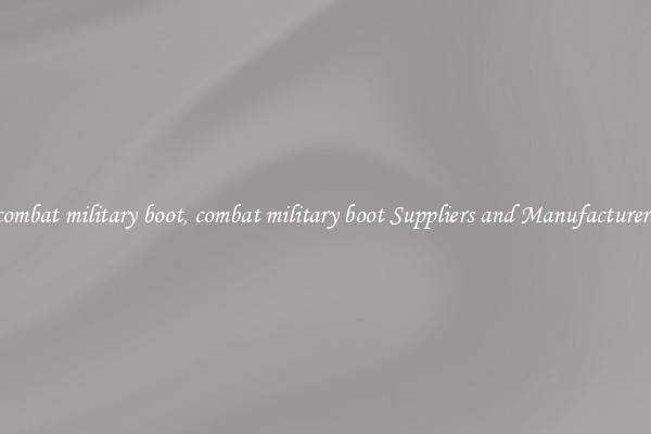 combat military boot, combat military boot Suppliers and Manufacturers