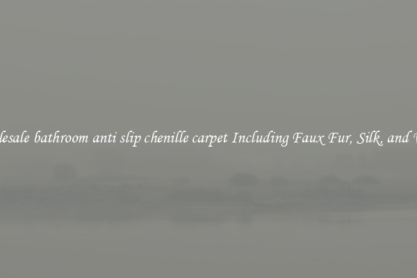 Wholesale bathroom anti slip chenille carpet Including Faux Fur, Silk, and Wool 