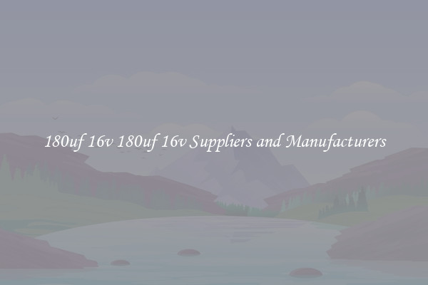 180uf 16v 180uf 16v Suppliers and Manufacturers