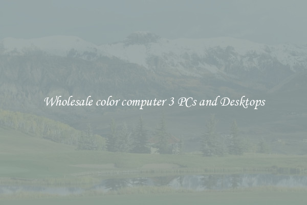 Wholesale color computer 3 PCs and Desktops
