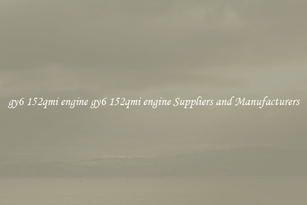 gy6 152qmi engine gy6 152qmi engine Suppliers and Manufacturers