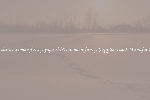 yoga shirts women funny yoga shirts women funny Suppliers and Manufacturers
