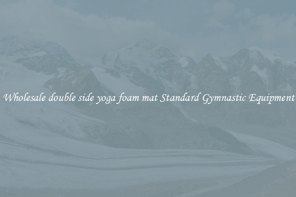 Wholesale double side yoga foam mat Standard Gymnastic Equipment