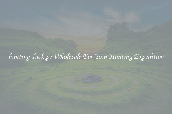 hunting duck pe Wholesale For Your Hunting Expedition