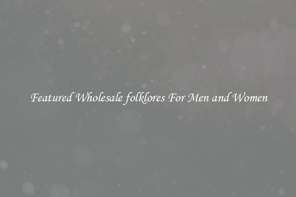 Featured Wholesale folklores For Men and Women