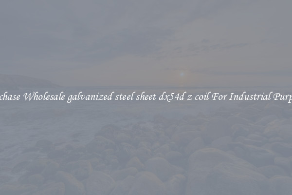 Purchase Wholesale galvanized steel sheet dx54d z coil For Industrial Purposes