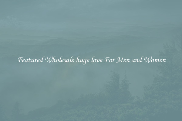 Featured Wholesale huge love For Men and Women