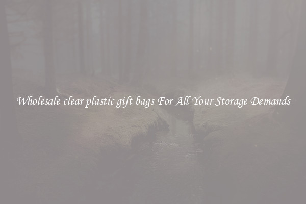 Wholesale clear plastic gift bags For All Your Storage Demands