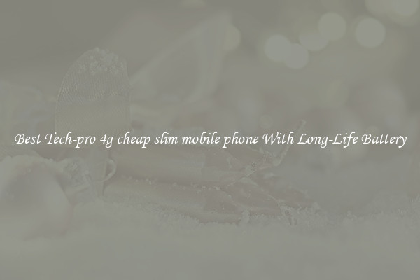 Best Tech-pro 4g cheap slim mobile phone With Long-Life Battery