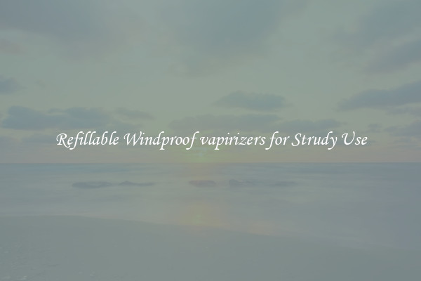 Refillable Windproof vapirizers for Strudy Use