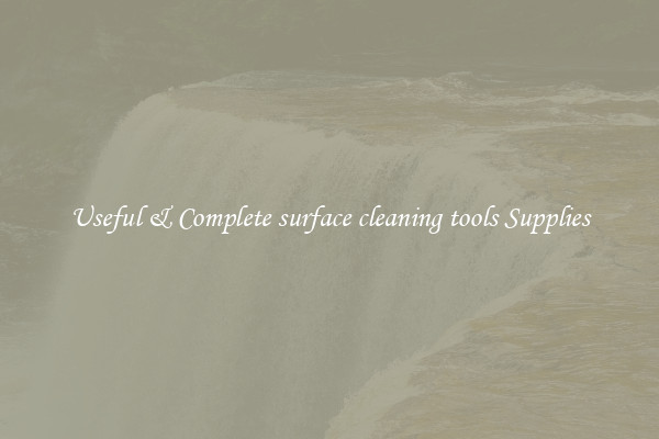 Useful & Complete surface cleaning tools Supplies