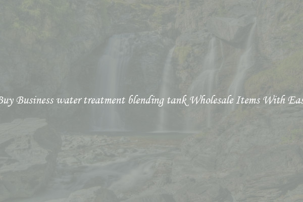 Buy Business water treatment blending tank Wholesale Items With Ease