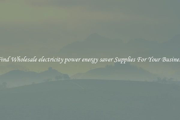 Find Wholesale electricity power energy saver Supplies For Your Business