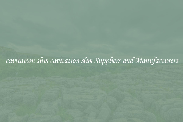 cavitation slim cavitation slim Suppliers and Manufacturers
