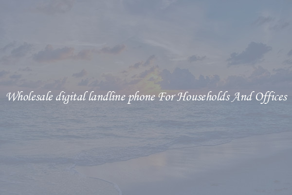 Wholesale digital landline phone For Households And Offices