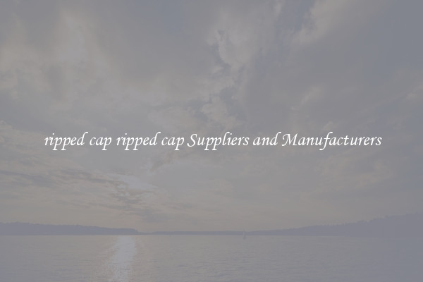 ripped cap ripped cap Suppliers and Manufacturers